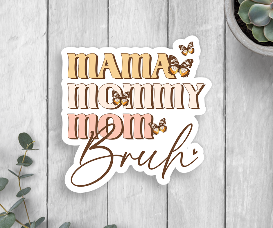 Mama Mommy Mom Bruh Vinyl Sticker