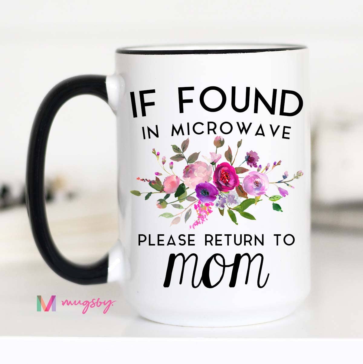 If Found In Microwave Please Return To Mom Mug