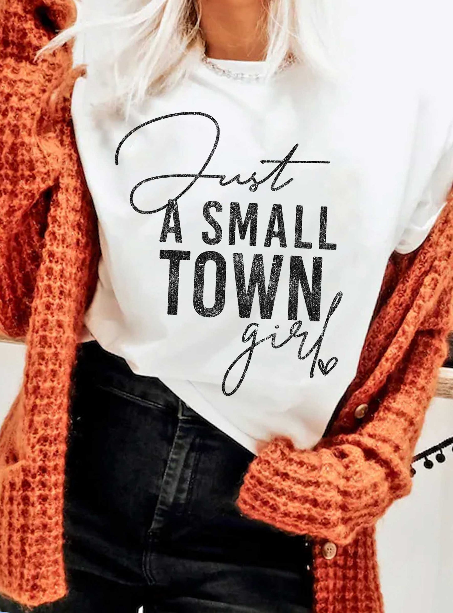 JUST A SMALL TOWN GIRL GRAPHIC TSHIRTS