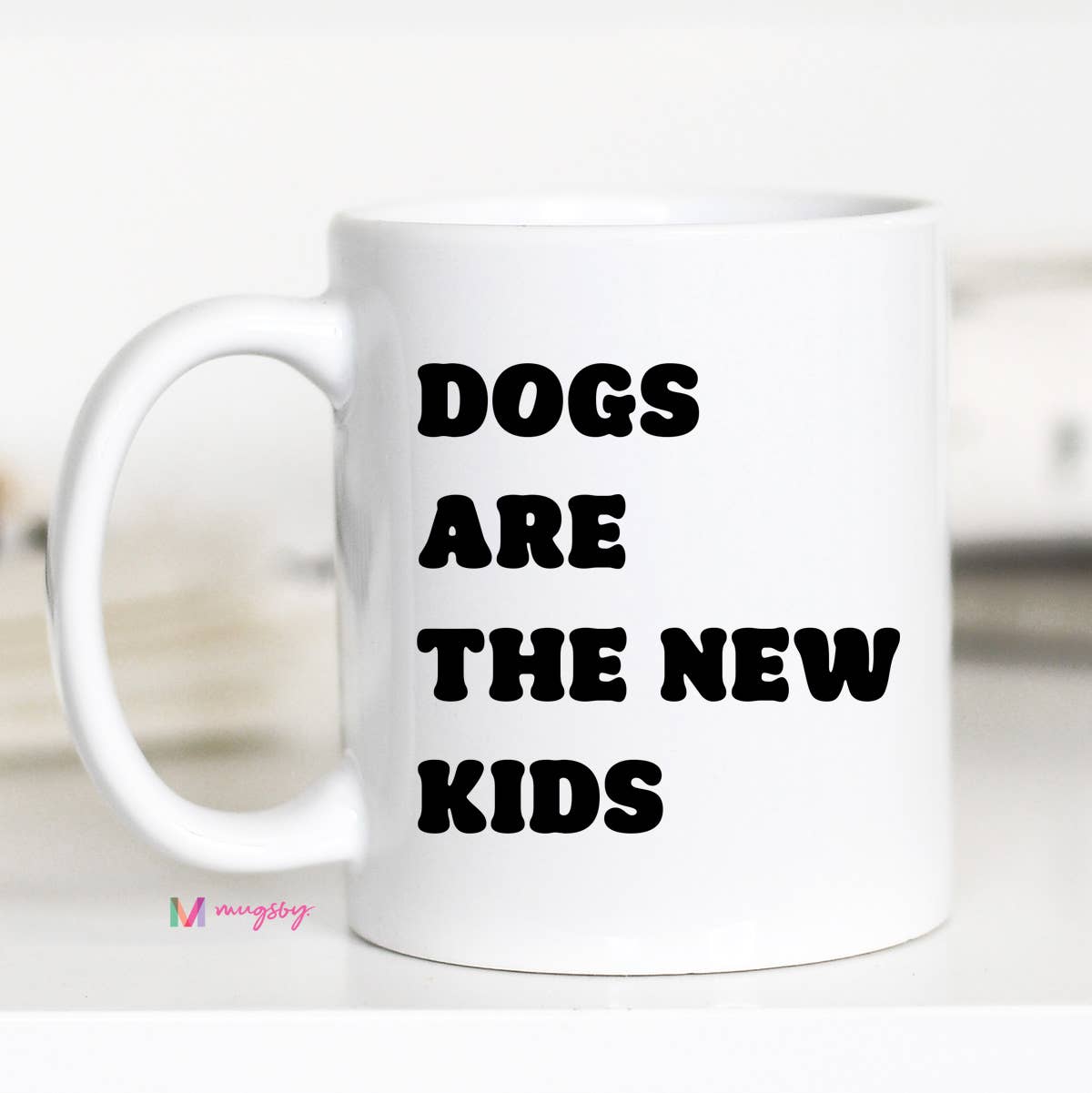 Dogs Are the New Kids Coffee Mug, Funny Ceramic Mug, Dog Mug