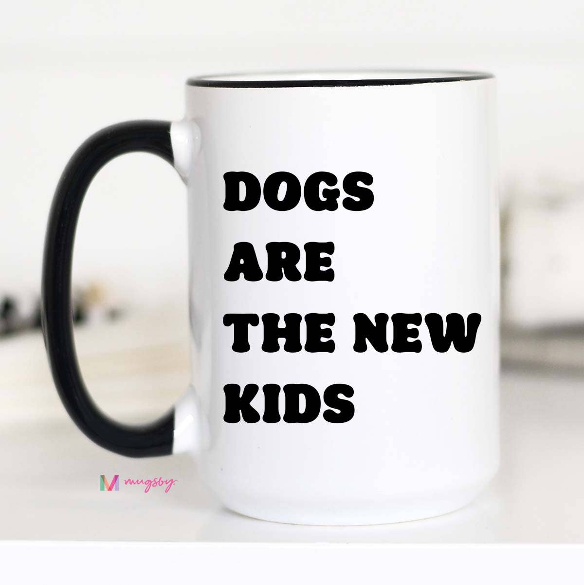 Dogs Are the New Kids Coffee Mug, Funny Ceramic Mug, Dog Mug