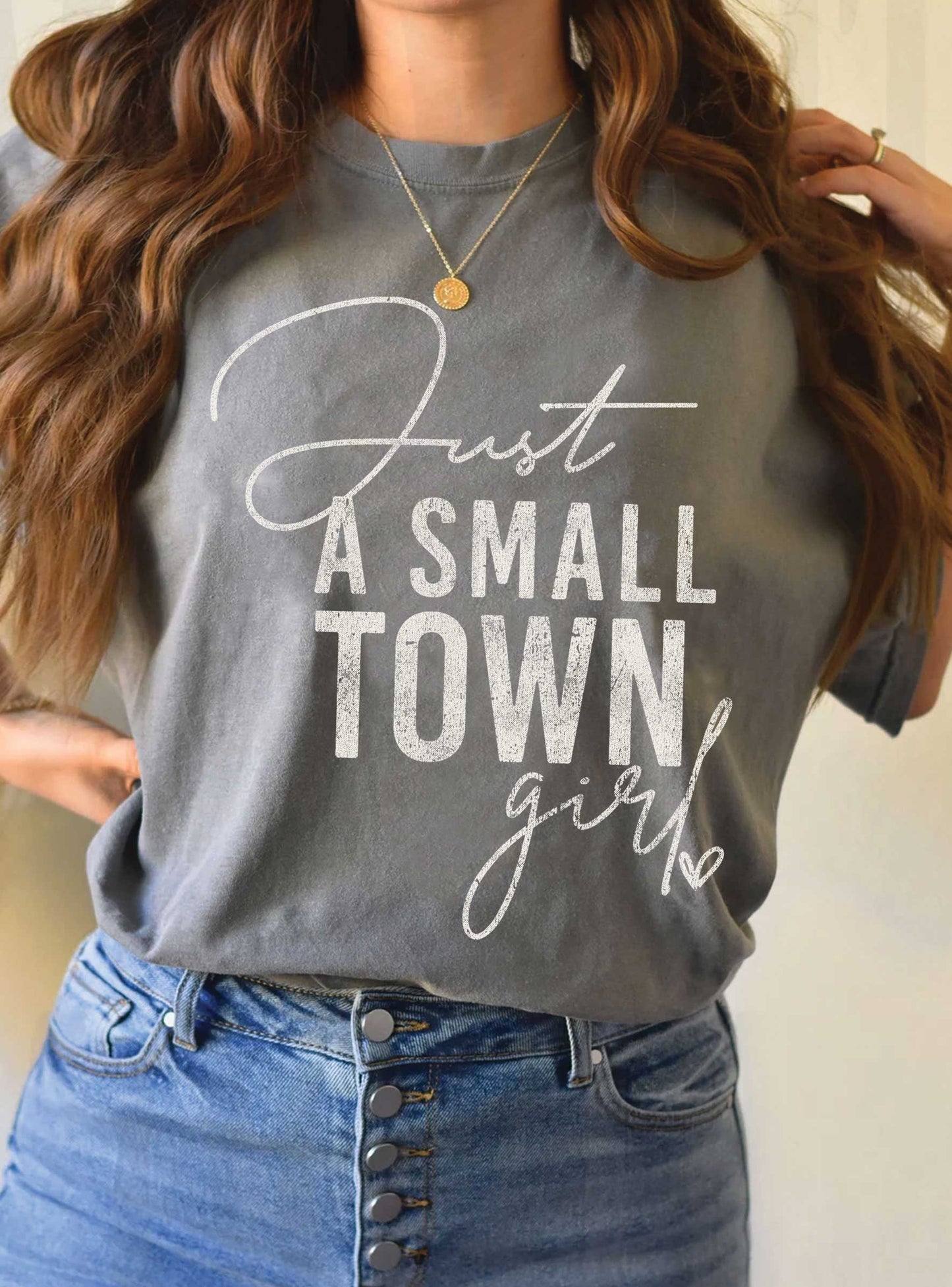 JUST A SMALL TOWN GIRL GRAPHIC TSHIRTS