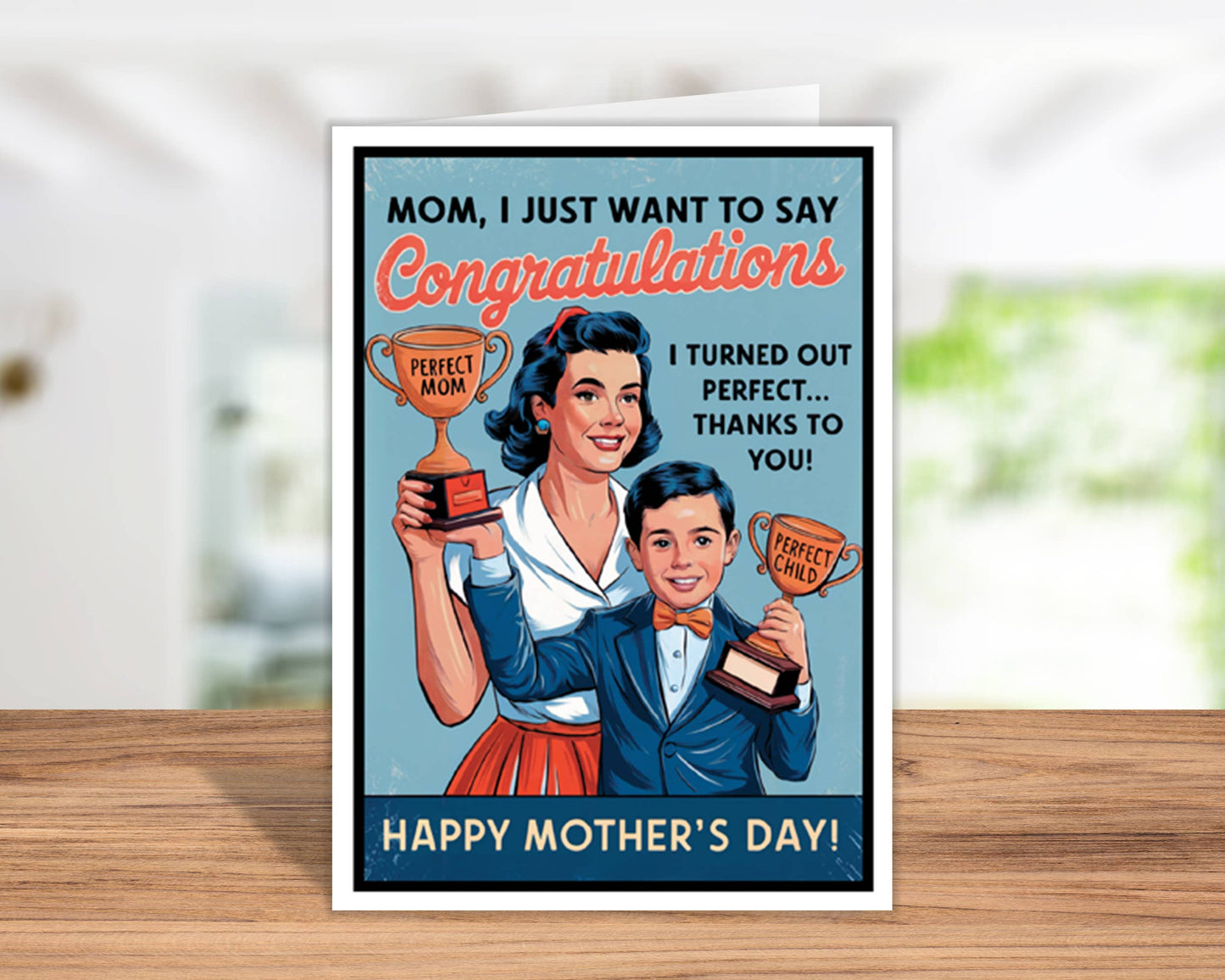 Turned Out Perfect- Mothers Day Card