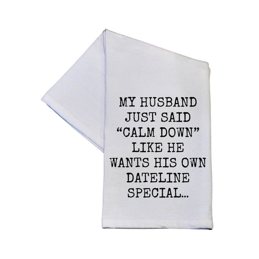Wants His Own Dateline Special Funny Tea Towel With Sayings