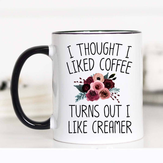 I Thought I Liked Coffee Mug