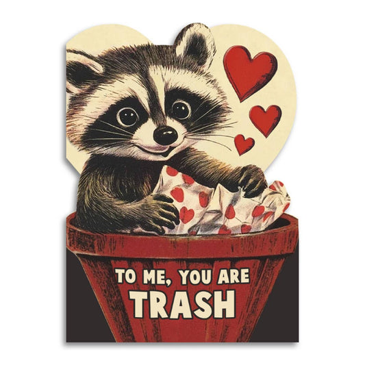 To Me, You Are Trash Valentines Card