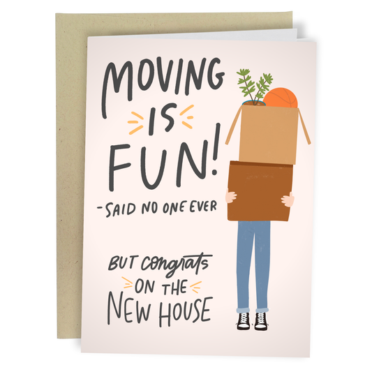 Moving Is Fun - Funny Housewarming Card