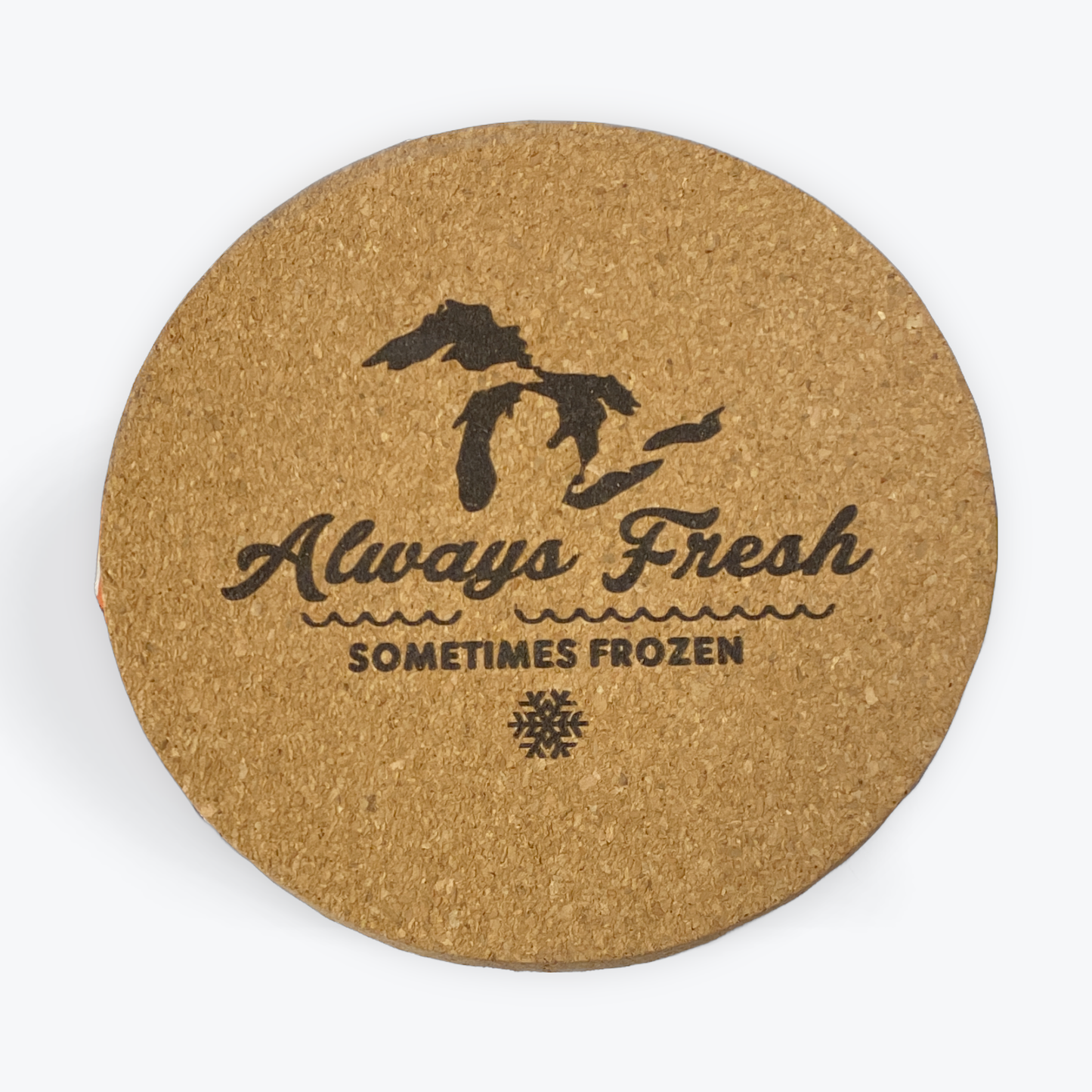 Cork Coaster- Always Fresh Sometimes Frozen