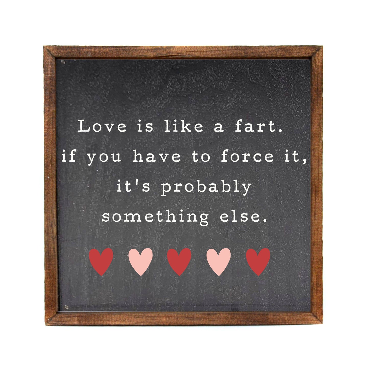 Love Is Like A Fart 10x10