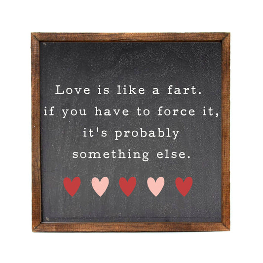Love Is Like A Fart 10x10