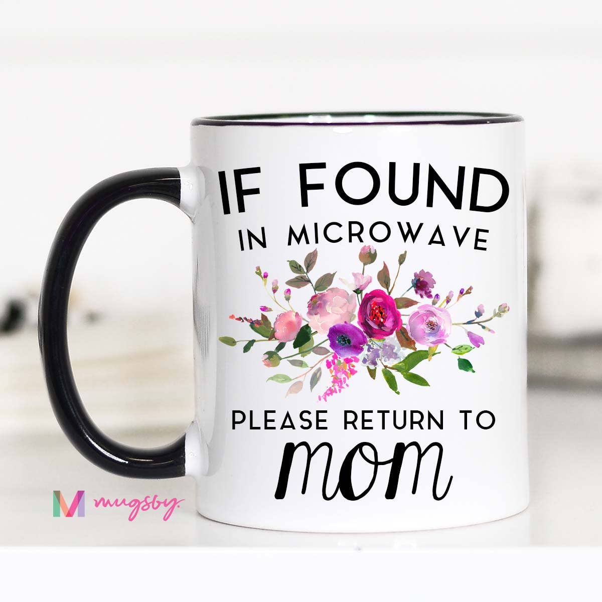If Found In Microwave Please Return To Mom Mug