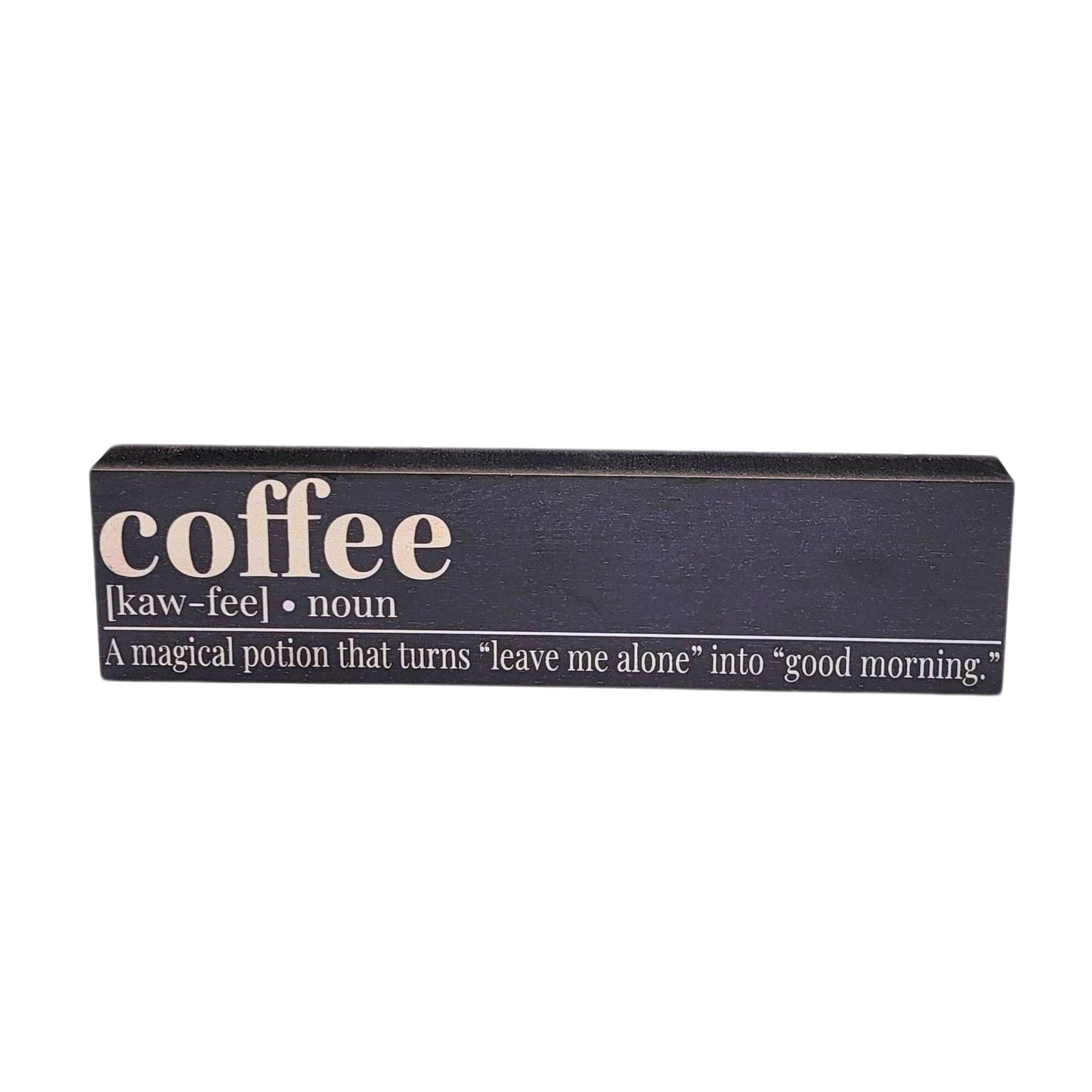 Coffee Turns Leave Me Alone -  Small Block Sign