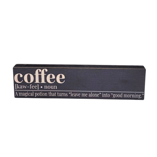 Coffee Turns Leave Me Alone -  Small Block Sign